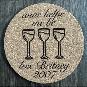 Wine Helps Me Be Less Britney 2007 Circular Cork Drink Coaster Britney Spears